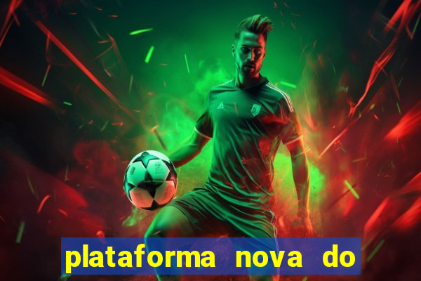 plataforma nova do jogo do tigrinho 2024