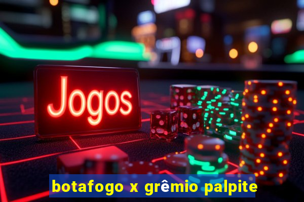 botafogo x grêmio palpite