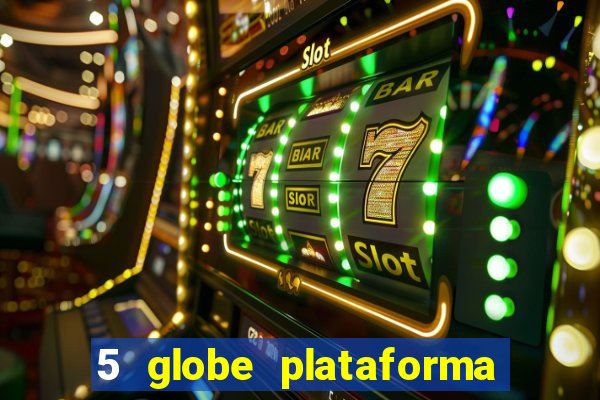 5 globe plataforma de jogos