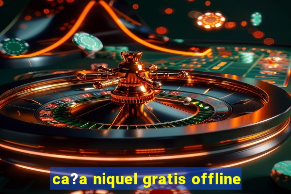 ca?a niquel gratis offline