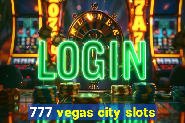 777 vegas city slots