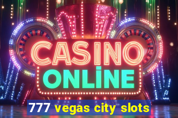 777 vegas city slots