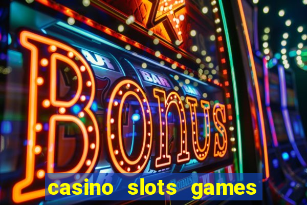 casino slots games real money