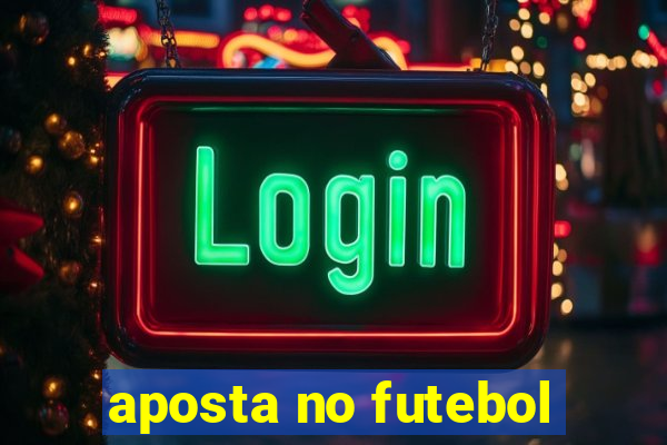 aposta no futebol