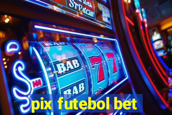 pix futebol bet