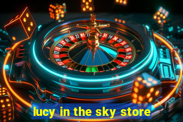 lucy in the sky store