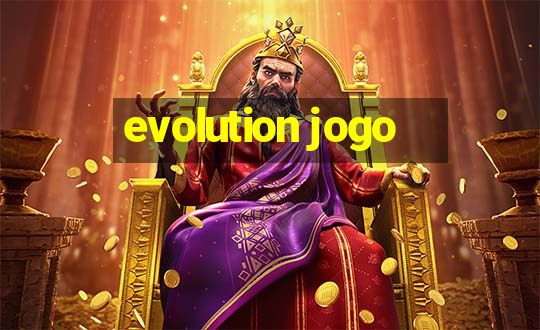 evolution jogo