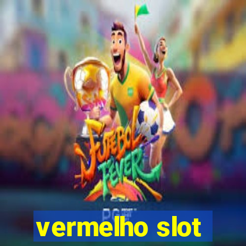 vermelho slot