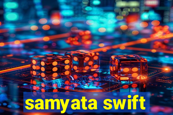 samyata swift