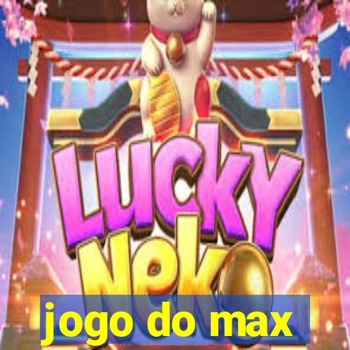 jogo do max