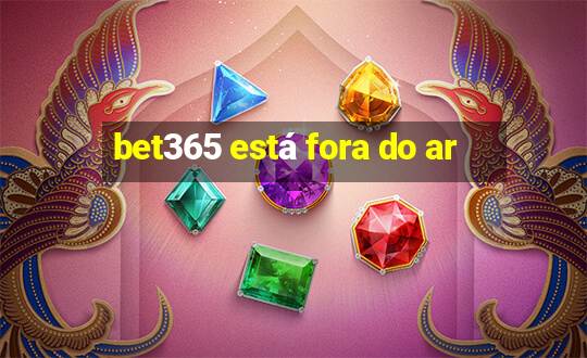 bet365 está fora do ar