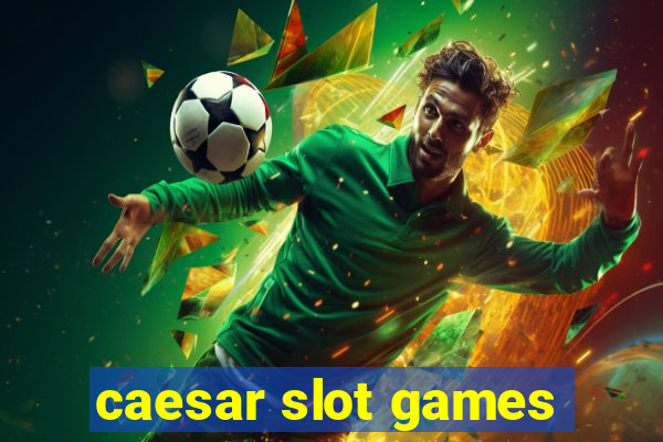 caesar slot games