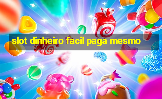 slot dinheiro facil paga mesmo