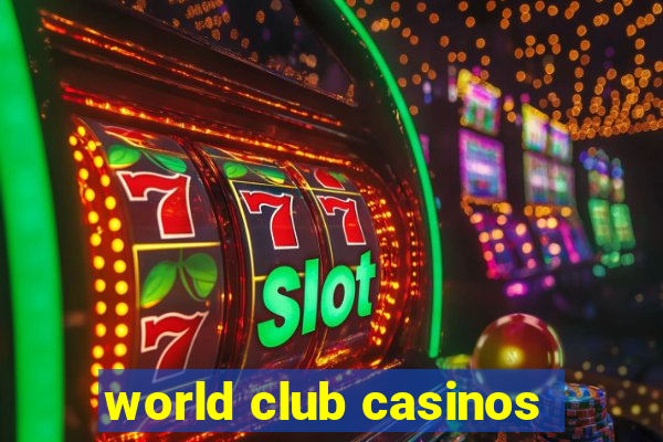 world club casinos