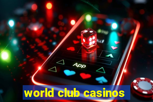 world club casinos