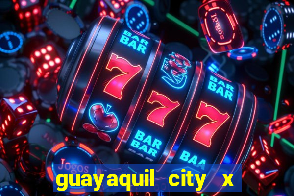 guayaquil city x san antonio