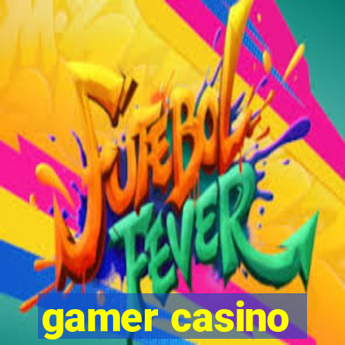 gamer casino