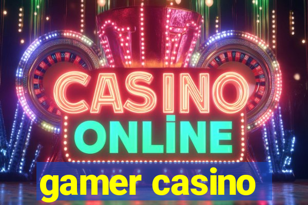 gamer casino