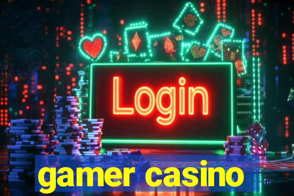 gamer casino