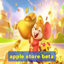 apple store beta