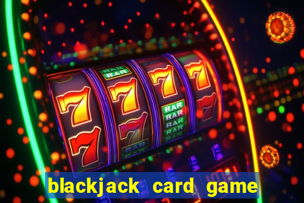 blackjack card game how to play