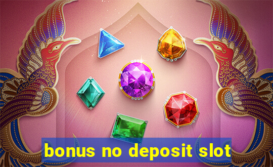 bonus no deposit slot