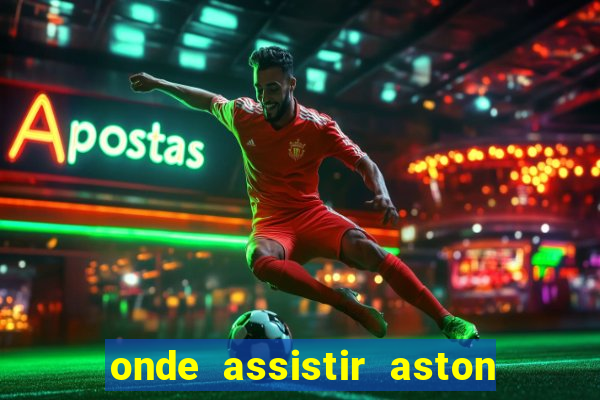 onde assistir aston villa hoje