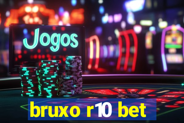 bruxo r10 bet