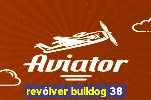 revólver bulldog 38