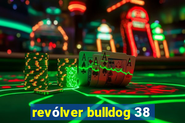 revólver bulldog 38