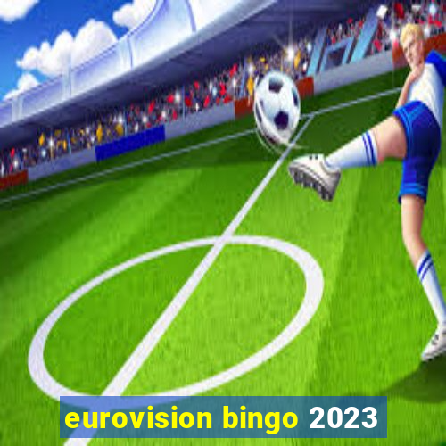 eurovision bingo 2023