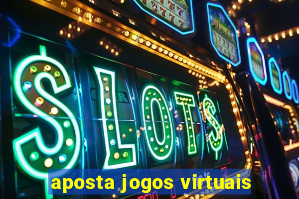 aposta jogos virtuais