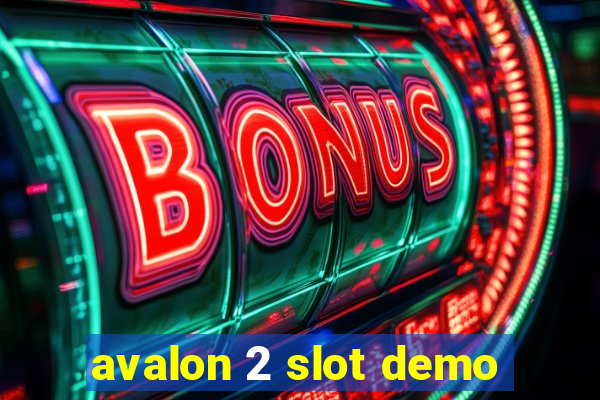 avalon 2 slot demo