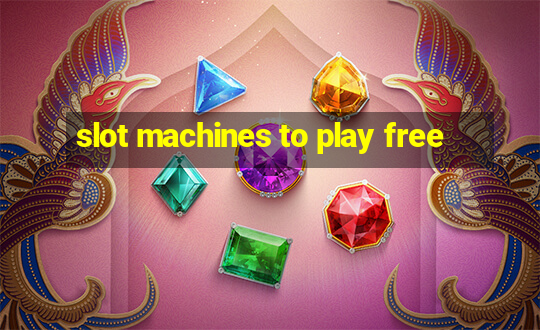 slot machines to play free