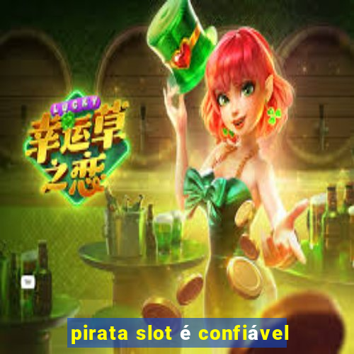 pirata slot é confiável