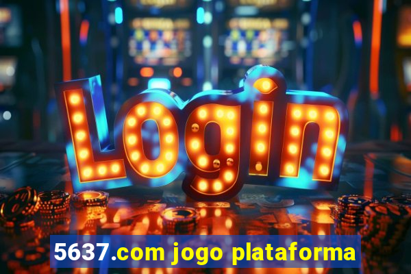 5637.com jogo plataforma