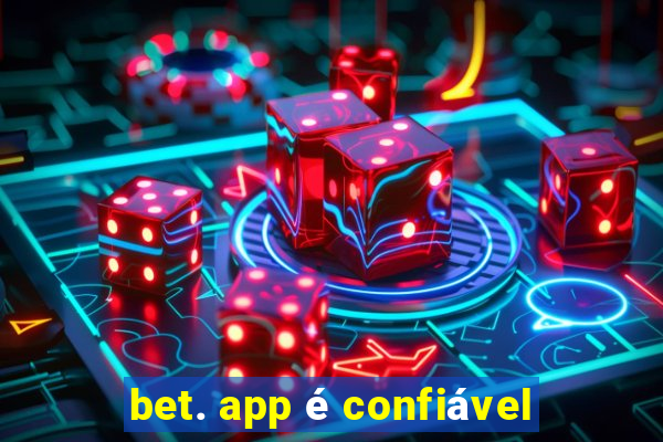 bet. app é confiável