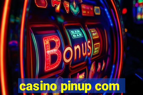 casino pinup com