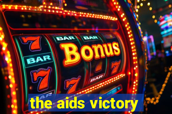 the aids victory