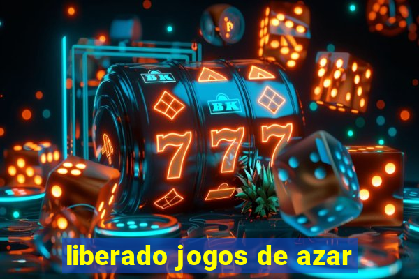 liberado jogos de azar