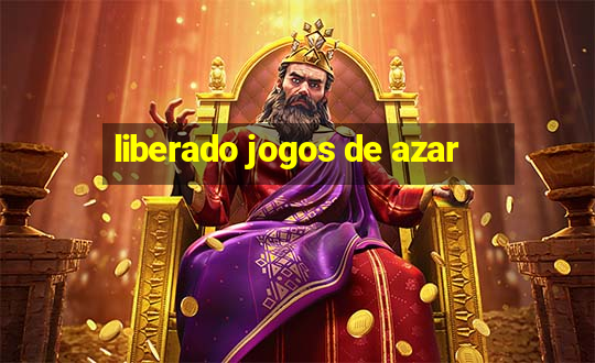 liberado jogos de azar