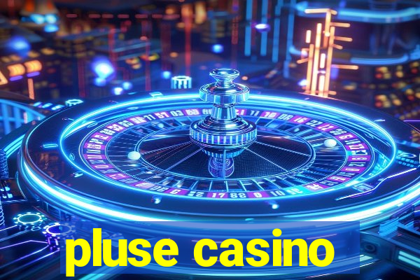 pluse casino