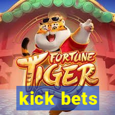 kick bets