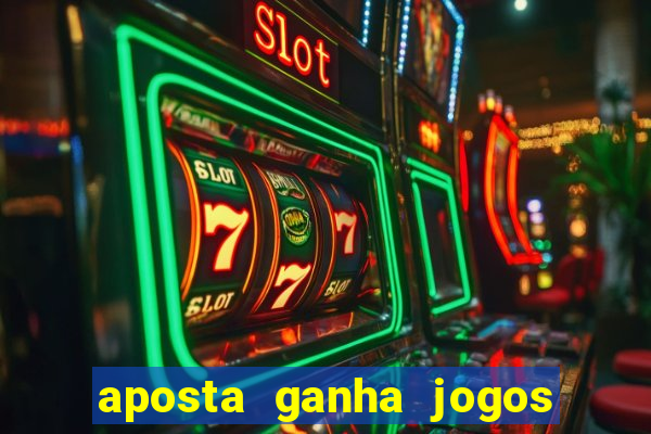 aposta ganha jogos de hoje