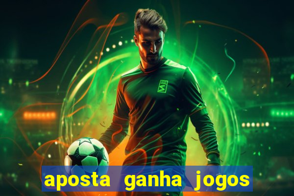 aposta ganha jogos de hoje