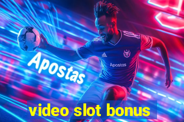 video slot bonus