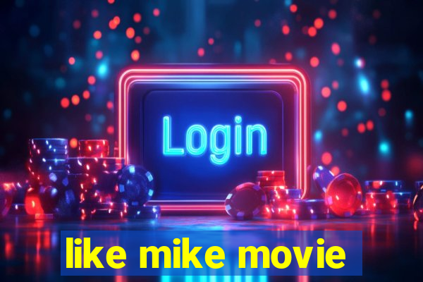 like mike movie