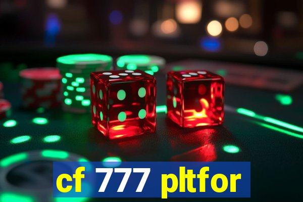 cf 777 pltfor