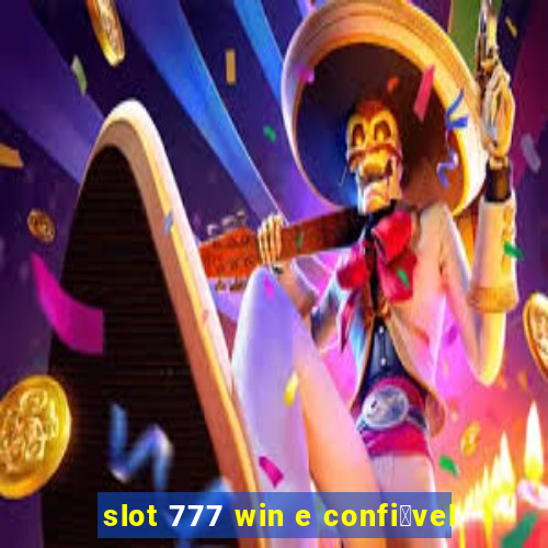 slot 777 win e confi谩vel