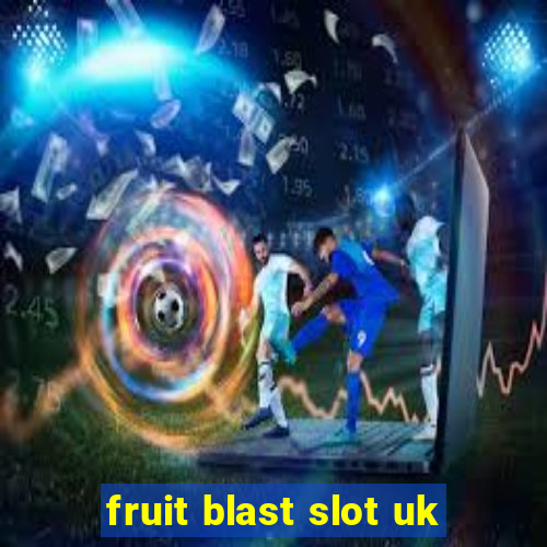 fruit blast slot uk